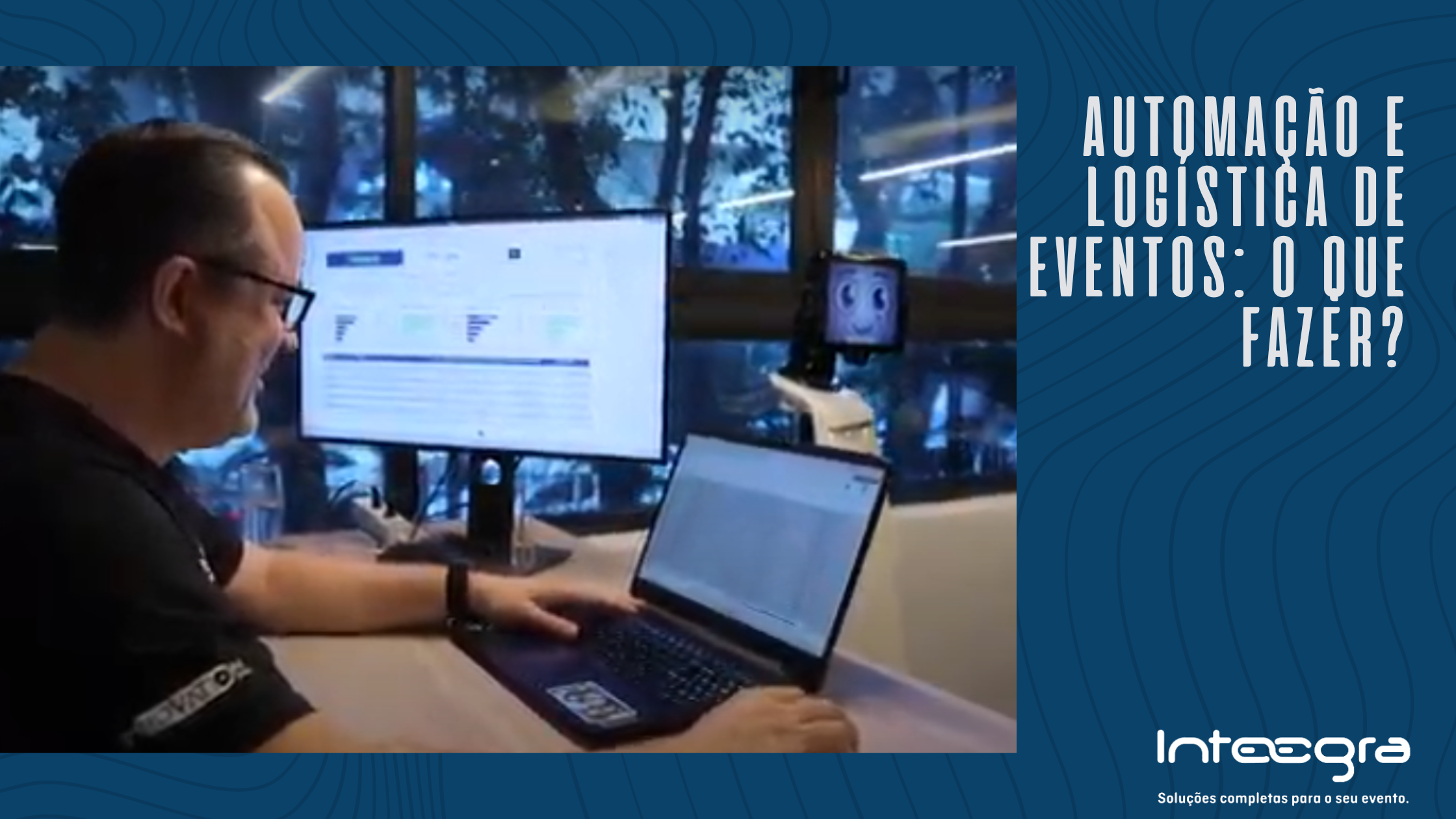 Automação e Logística de Eventos: o que fazer?